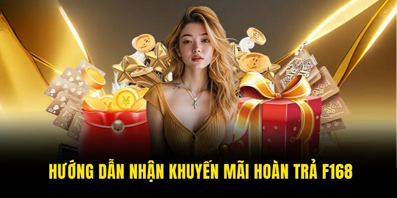 Ưu Đãi Hoàn Trả Tiền Cược Hàng Ngày Cho Thành Viên F168 6 Hướng dẫn nhận khuyến mãi hoàn thưởng cho hội viên F168